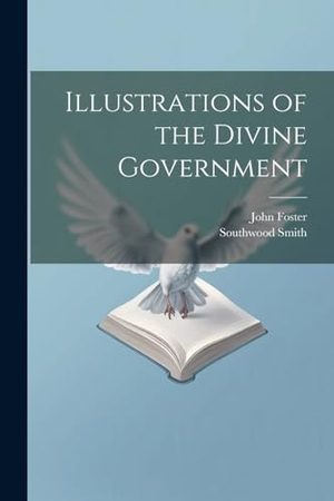 Foster, John / Southwood Smith. Illustrations of the Divine Government. Creative Media Partners, LLC, 2023.