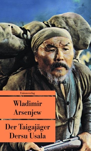 Arsenjew, Wladimir. Der Taigajäger Dersu Usala. Unionsverlag, 2009.