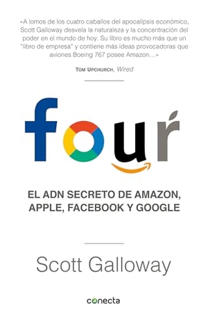 Galloway, Scott. Four. El Adn Secreto de Amazon, Apple, Facebook Y Google / The Four: The Hidden DNA of Amazon, Apple, Facebook, and Google. Prh Grupo Editorial, 2018.