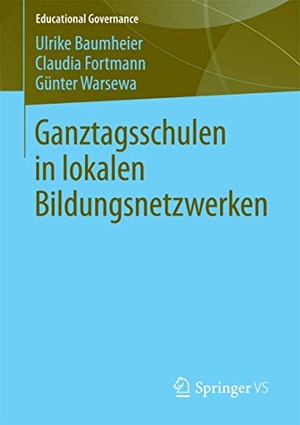 Baumheier, Ulrike / Warsewa, Günter et al. Ganztagsschulen in lokalen Bildungsnetzwerken. Springer Fachmedien Wiesbaden, 2013.