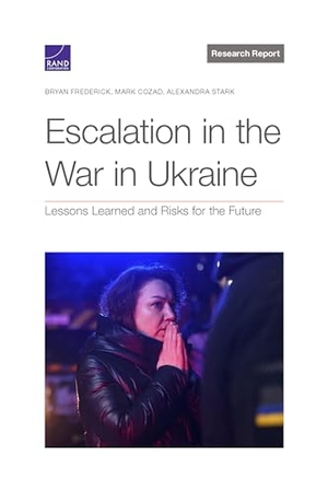 Frederick, Bryan / Cozad, Mark et al. Escalation in the War in Ukraine - Lessons Learned and Risks for the Future. RAND Corporation, 2023.