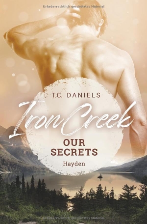 Daniels, T. C.. Iron Creek - Our Secrets - Hayden. via tolino media, 2023.