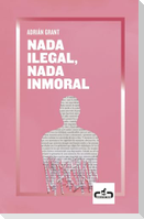 Nada ilegal, nada inmoral