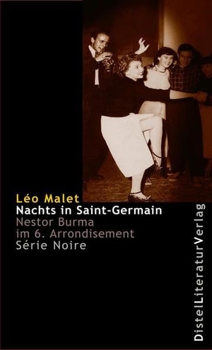 Malet, Léo. Série Noire / Nachts in Saint-Germain - Nestor Burma im 6. Arrondissement. Distel Literaturverlag Gm, 2019.