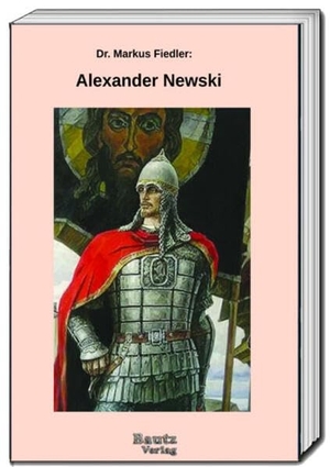 Fiedler, Markus. Alexander Newski. Bautz, Traugott, 2025.