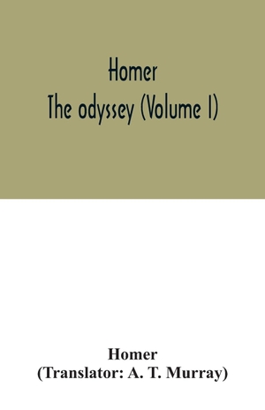 Homer. Homer; The odyssey (Volume I). Alpha Editions, 2020.