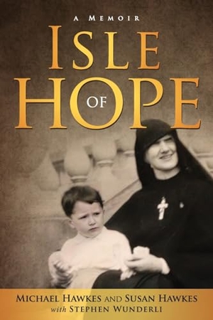 Hawkes, Michael / Hawkes, Susan et al. Isle of Hope. Central Park South Publishing, 2023.