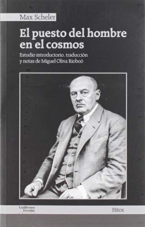 Scheler, Max. El puesto del hombre en el cosmos. Escolar y Mayo Editores S.L., 2019.