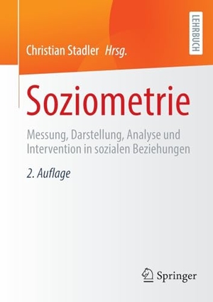 Stadler, Christian (Hrsg.). Soziometrie - Messung, Darstellung, Analyse und Intervention in sozialen Beziehungen. Springer Fachmedien Wiesbaden, 2024.