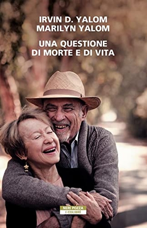 Yalom, Irvin D. / Marilyn Yalom. Una questione di morte e di vita. Neri Pozza, 2022.