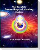 The Complete Seven Rays of Healing System