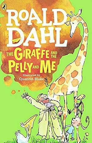 Dahl, Roald. The Giraffe and the Pelly and Me. Turtleback Books, 2009.