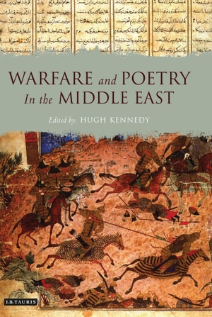 Kennedy, Hugh (Hrsg.). Warfare and Poetry in the Middle East. Bloomsbury Academic, 2013.