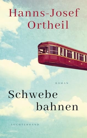 Ortheil, Hanns-Josef. Schwebebahnen - Roman. Luchterhand Literaturvlg., 2025.