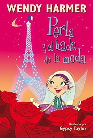 Harmer, Wendy / Taylor, Gypsy et al. Perla y el hada de la moda 14. Ediciones Beascoa, 2013.