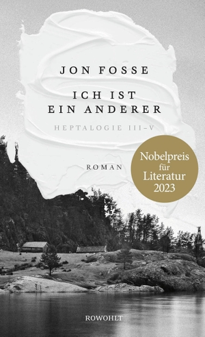 Fosse, Jon. Ich ist ein anderer - Heptalogie III - V. Rowohlt Verlag GmbH, 2022.