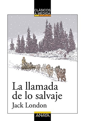 Muñoz Puelles, Vicente / Jack London. La llamada de lo salvaje. Anaya Educación, 2016.