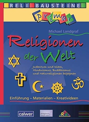Landgraf, Michael. Religionen der Welt - Judentum und Islam, Hinduismus, Buddhismus und Naturreligionen begegnen. Calwer Verlag GmbH, 2012.