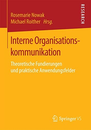Roither, Michael / Rosemarie Nowak (Hrsg.). Interne Organisationskommunikation - Theoretische Fundierungen und praktische Anwendungsfelder. Springer Fachmedien Wiesbaden, 2016.