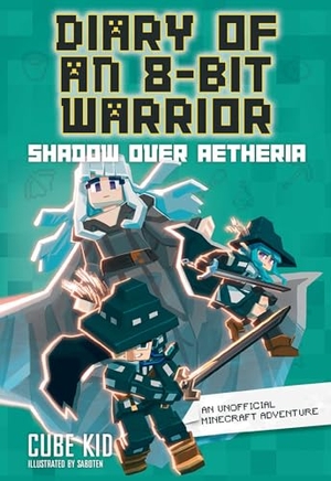 Cube Kid. Diary of an 8-Bit Warrior: Shadow Over Aetheria - An Unofficial Minecraft Adventure. Andrews McMeel Publishing, 2024.