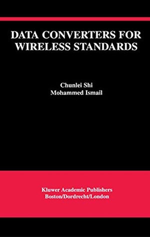 Mostafa, Ismail Mohamed / Chunlei Shi. Data Converters for Wireless Standards. Springer US, 2013.