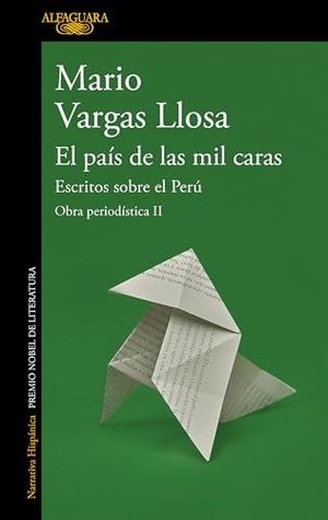 Llosa, Mario Vargas. El País de Las Mil Caras: Escritos Sobre El Perú / A Country of a Thousand Faces: Writings about Peru. Prh Grupo Editorial, 2024.