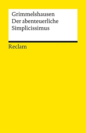 Grimmelshausen, Hans Jakob Christoffel von. Der abenteuerliche Simplicissimus Teutsch. Reclam Philipp Jun., 1979.