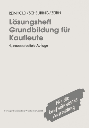 Reinhold, Siegfried / Zürn, Bernd et al. Lösungsheft Grundbildung für Kaufleute. Gabler Verlag, 1992.