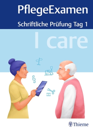 I care PflegeExamen - Schriftliche Prüfung Tag 1. Georg Thieme Verlag, 2026.