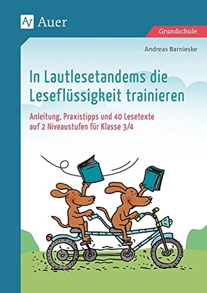 Barnieske, Andreas. In Lautlesetandems die Leseflüssigkeit trainieren - Anleitung, Praxistipps und 40 Lesetexte auf 2 Niveaustufen für Klasse 3/4. Auer Verlag i.d.AAP LW, 2024.