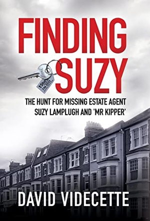 Videcette, David. FINDING SUZY - The Hunt for Missing Estate Agent Suzy Lamplugh and 'Mr Kipper'. Videcette Limited, 2021.