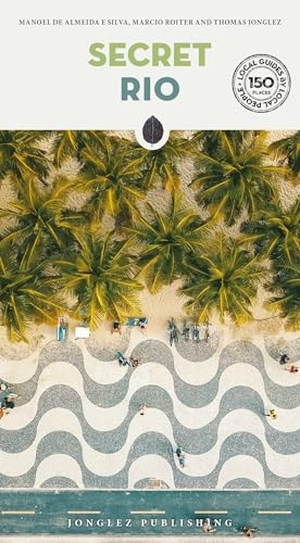 Jonglez, Thomas / de Almeida E Silva, Manoel et al. Secret Rio. Jonglez Publishing, 2025.