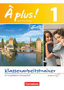 À plus! Nouvelle édition. Band 1. Klassenarbeitstrainer mit Lösungen und Audios online