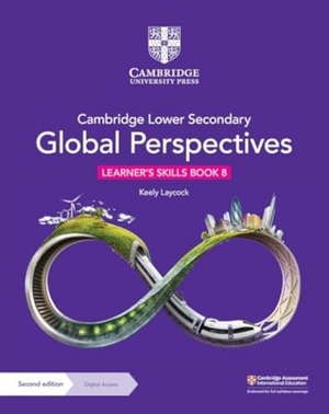 Laycock, Keely. Cambridge Lower Secondary Global Perspectives Learner's Skills Book 8 with Digital Access (1 Year). Cambridge University Press & Assessment, 2024.