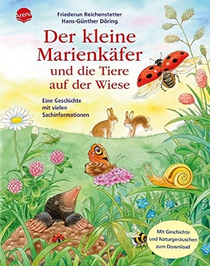 Reichenstetter, Friederun / Hans-Günther Döring. Der kleine Marienkäfer und die Tiere auf der Wiese - Eine Geschichte mit vielen Sachinformationen. Arena Verlag GmbH, 2009.