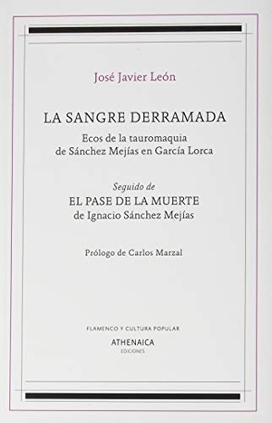 Sánchez Mejías, Ignacio / Marzal, Carlos et al. La sangre derramada : ecos de la tauromaquia de Sánchez Mejías en García Lorca. Athenaica Ediciones Universitarias, 2020.