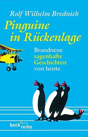 Brednich, Rolf Wilhelm. Pinguine in Rückenlage - Brandneue sagenhafte Geschichten von heute. C.H. Beck, 2004.