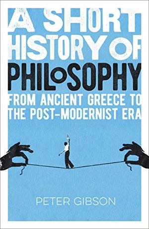 Gibson, Peter. A Short History of Philosophy - From Ancient Greece to the Post-Modernist Era. Arcturus Publishing, 2020.