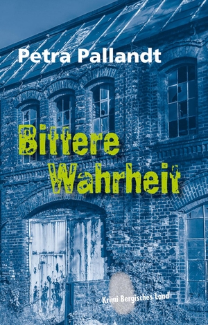 Pallandt, Petra. Bittere Wahrheit. Bergischer Verlag, 2018.