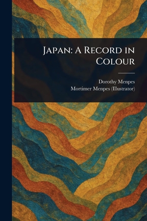 Menpes, Dorothy / Mortimer Menpes. Japan - A Record in Colour. Creative Media Partners, LLC, 2025.