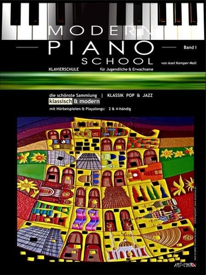 Kemper-Moll, Axel. Modern Piano School 1 / Klavierschule - für Jugendliche & Erwachsene | schönste Sammlung klassisch & modern | ART-EDITION. Modern Piano School, 2017.