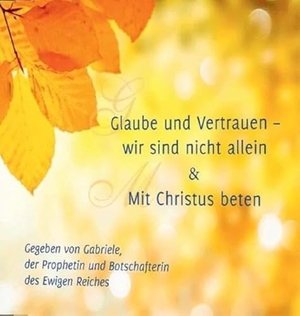 Gabriele. Glaube und Vertrauen - wir sind nicht allein & Mit Christus beten. Gabriele Verlag, 2023.