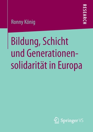 König, Ronny. Bildung, Schicht und Generationensolidarität in Europa. Springer Fachmedien Wiesbaden, 2016.