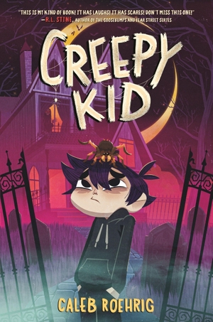Roehrig, Caleb. Creepy Kid. Harper Collins Publ. USA, 2026.