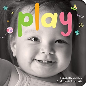 Verdick, Elizabeth / Marjorie Lisovskis. Play - A Board Book about Playtime. Free Spirit Publishing, 2014.