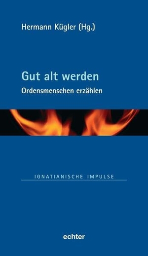 Kügler, Hermann (Hrsg.). Gut alt werden - Ordensmenschen erzählen. Echter Verlag GmbH, 2026.
