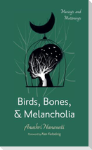 Birds, Bones, and Melancholia