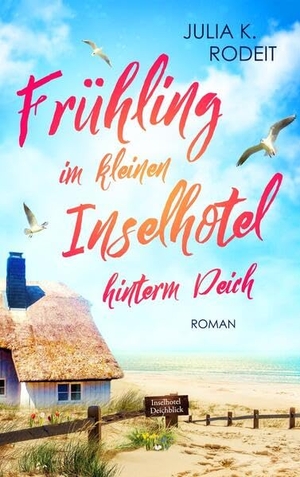 Rodeit, Julia K.. Frühling im kleinen Inselhotel hinterm Deich. Autaria, 2026.