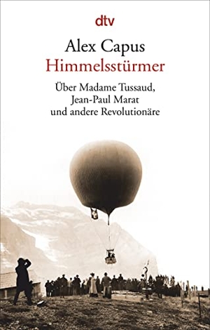 Capus, Alex. Himmelsstürmer - Über Madame Tussaud, Jean-Paul Marat und andere Revolutionäre. dtv Verlagsgesellschaft, 2019.