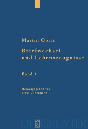 Opitz, Martin. Briefwechsel und Lebenszeugnisse - Kritische Edition mit Übersetzung. De Gruyter, 2009.